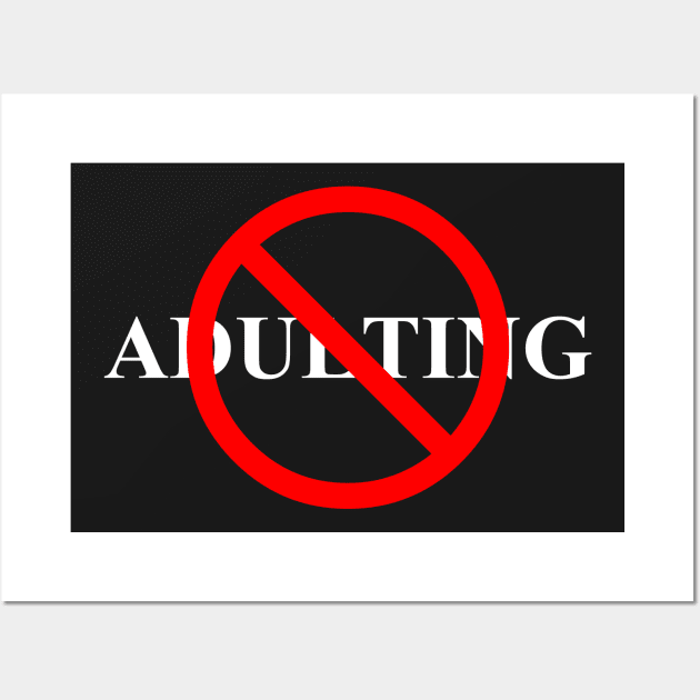 No Adulting (White Text) Wall Art by tsterling